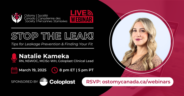 Ostomy Canada Presents: Stop the Leak! Tips for Leakage Prevention & Finding your Fit Webinar on Wednesday, March 19, 2025 at 8PM
