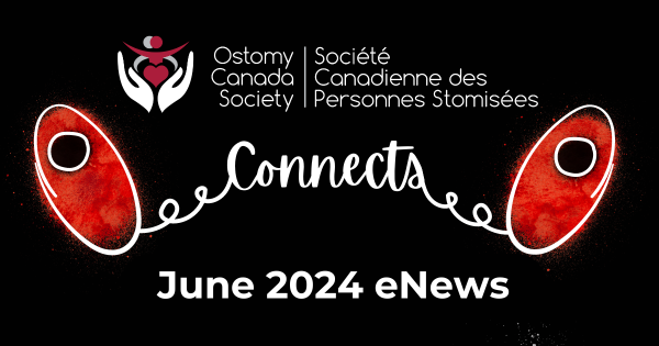 Ostomy Canada Connects June 2024 E-News